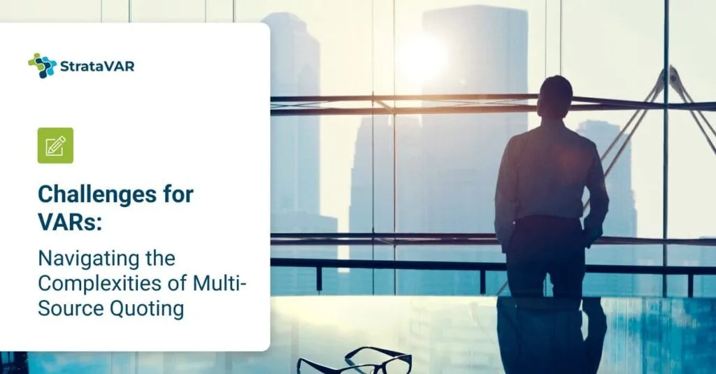 Challenges for VARs: Navigating the complexities of multi-source quoting