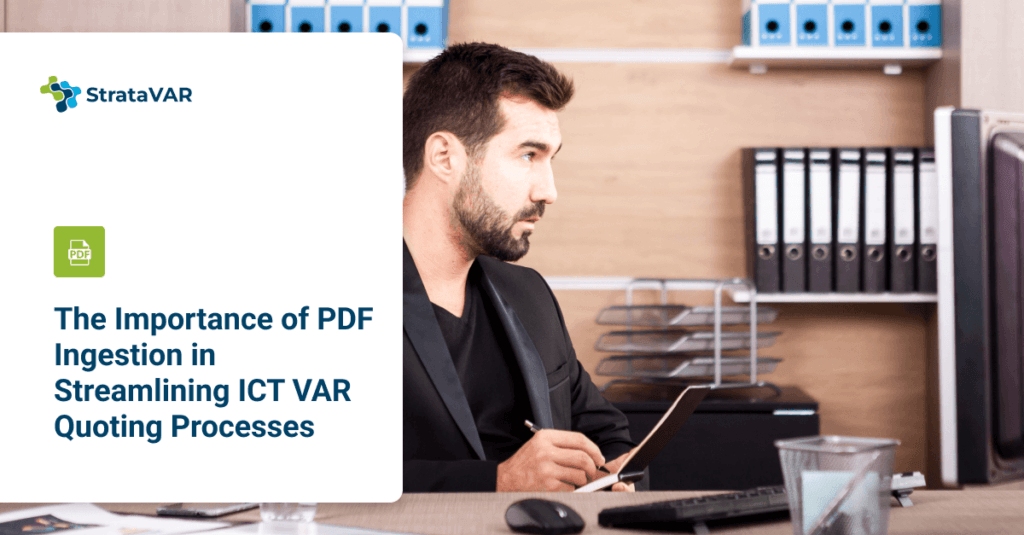 the importance of PDF ingestion in streamlining ICT VAR quoting processes